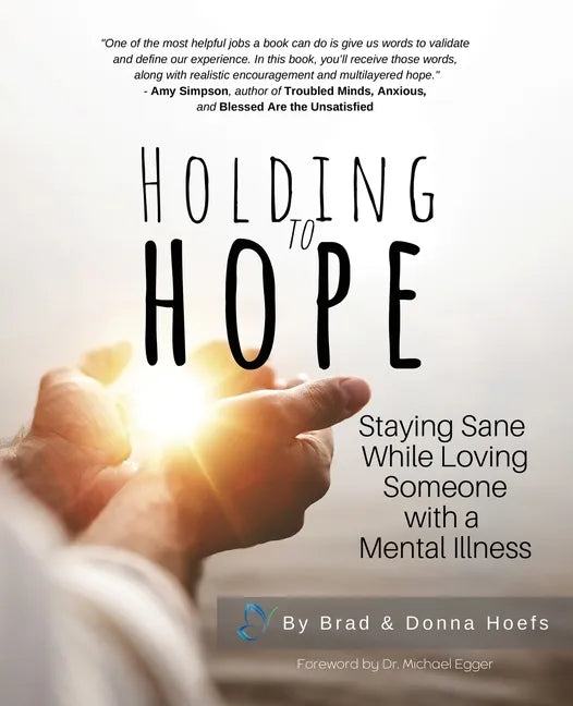 Holding to Hope: Staying Sane While Loving Someone with a Mental Illness - Paperback