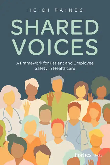 Shared Voices: A Framework for Patient and Employee Safety in Healthcare - Paperback