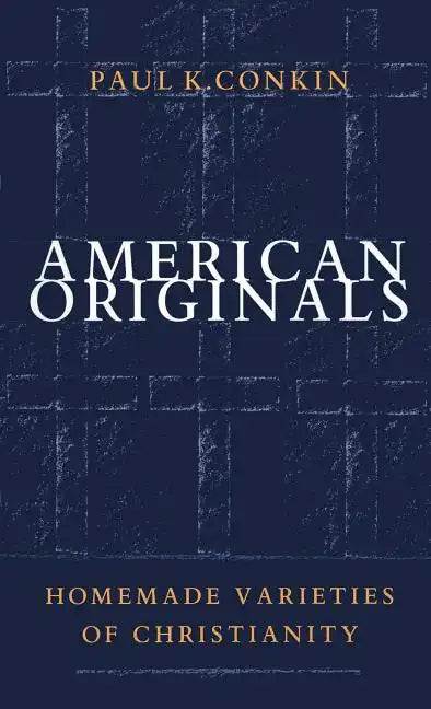 American Originals: Homemade Varieties of Christianity - Paperback