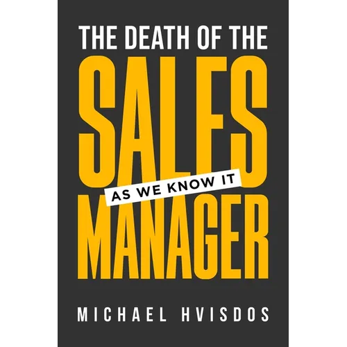 The Death of the Sales Manager: As We Know It - Paperback