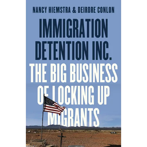 Immigration Detention Inc.: The Big Business of Locking Up Migrants in America