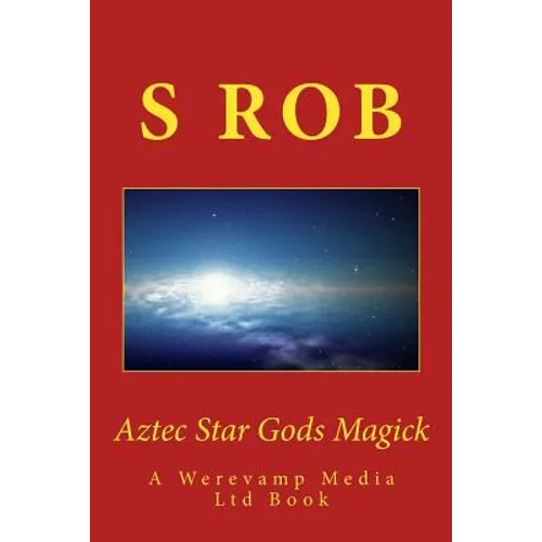 Aztec Star Gods Magick - Paperback