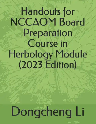 Handouts for NCCAOM Board Preparation Course in Herbology Module - Paperback