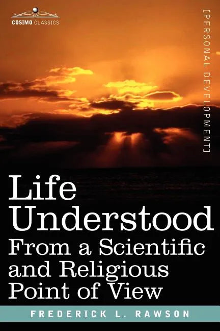 Life Understood: From a Scientific and Religious Point of View - Paperback