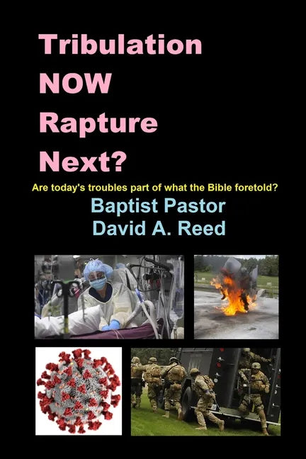 Tribulation NOW Rapture Next?: Are Today's Troubles Part of What the Bible Foretold? - Paperback