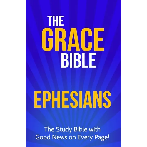 The Grace Bible: Ephesians - Paperback