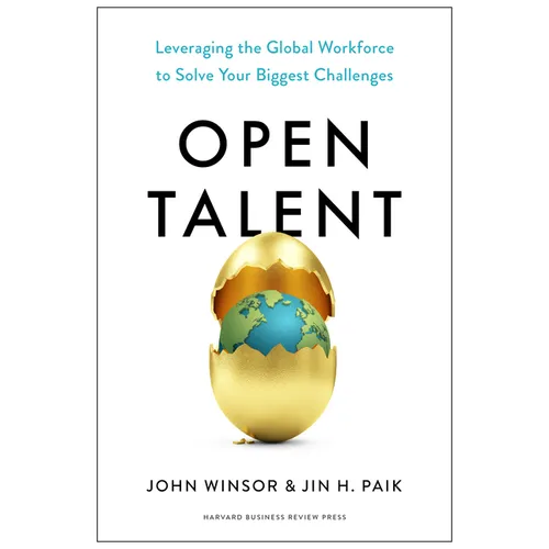 Open Talent: Leveraging the Global Workforce to Solve Your Biggest Challenges - Hardcover