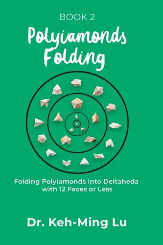 Polyiamonds Folding: Folding Polyiamonds into Deltaheda with 12 Faces or Less: Book 2 - Paperback