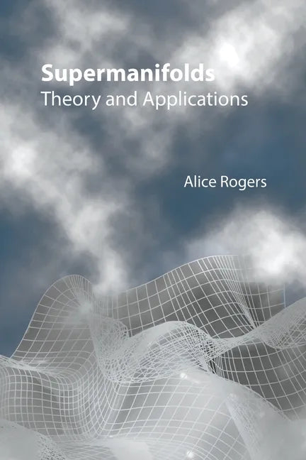 Supermanifolds: Theory and Applications - Paperback