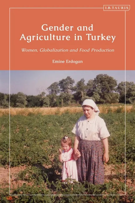Gender and Agriculture in Turkey: Women, Globalization and Food Production - Paperback