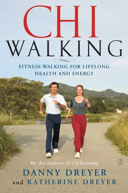 Chiwalking: Fitness Walking for Lifelong Health and Energy - Paperback