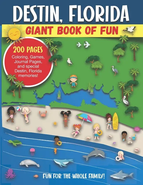 Destin, Florida Giant Book of Fun: Coloring Pages, Games, Activity Pages, Journal Pages, and special Destin memories! Fun for Kids and Great Family Fu - Paperback