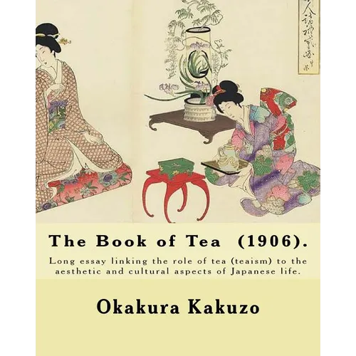 The Book of Tea (1906). By: Okakura Kakuzo: The Book of Tea ( Cha no Hon?) by Okakura Kakuzo (1906) is a long essay linking the role of tea (teais - Paperback