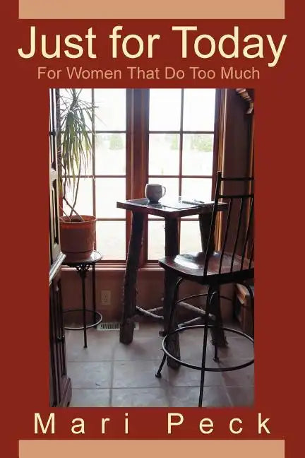Just for Today: For Women That Do Too Much - Paperback