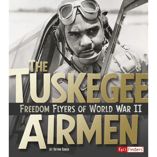 The Tuskegee Airmen: Freedom Flyers of World War II - Paperback