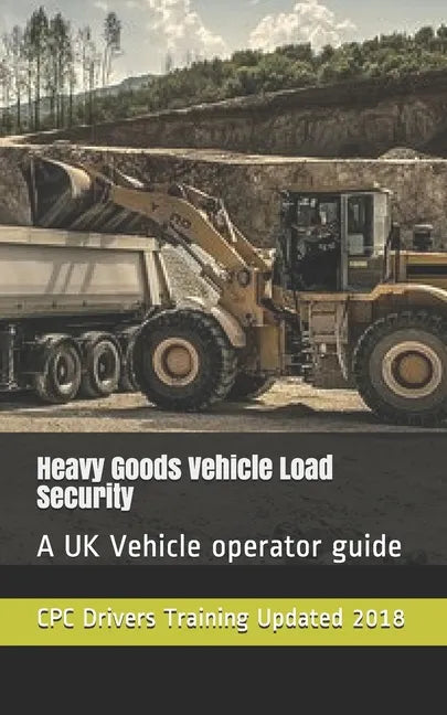 Heavy Goods Vehicle Load Security: A UK Vehicle operator guide - Paperback