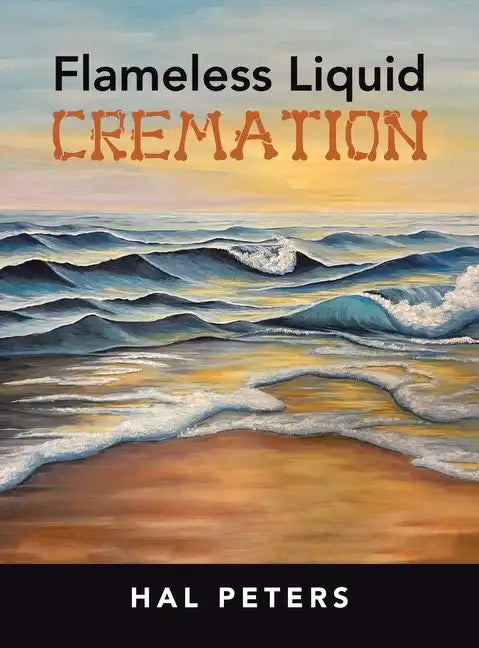Flameless Liquid Cremation - Hardcover