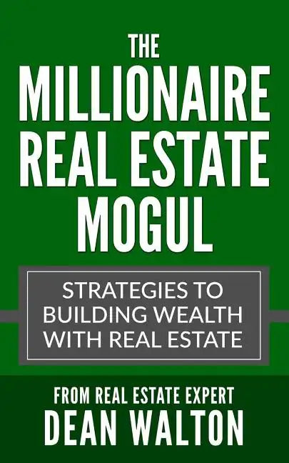 The Millionaire Real Estate Mogul: Strategies to Building Wealth with Real Estate - Paperback