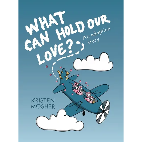 What Can Hold Our Love? An Adoption Story - Hardcover
