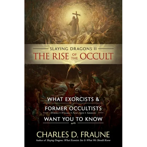 Slaying Dragons II - The Rise of the Occult: What Exorcists & Former Occultists Want You To Know - Paperback