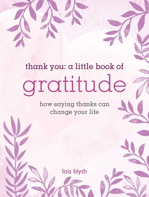 Thank You: A Little Book of Gratitude: How Saying Thanks Can Change Your Life - Hardcover