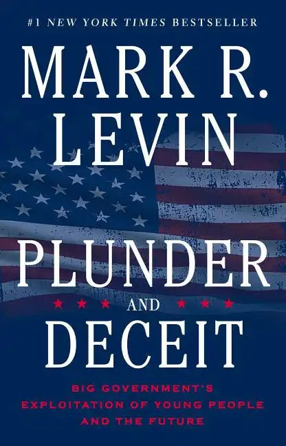 Plunder and Deceit: Big Government's Exploitation of Young People and the Future - Paperback
