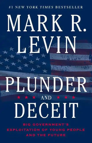 Plunder and Deceit: Big Government's Exploitation of Young People and the Future - Paperback