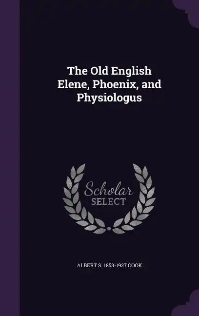 The Old English Elene, Phoenix, and Physiologus - Hardcover