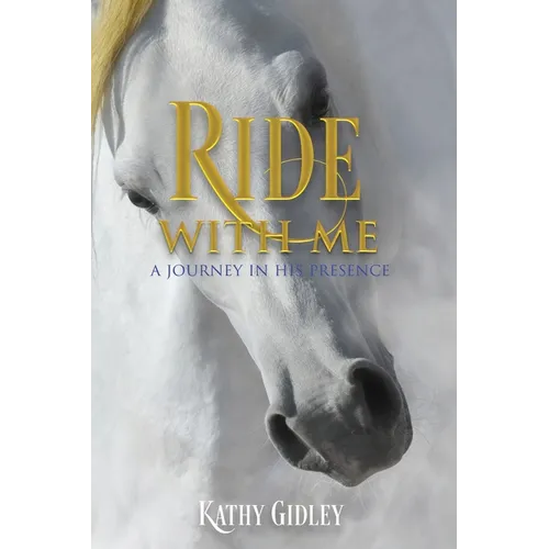 Ride with Me: A Journey in His Presence - Paperback