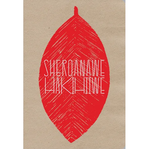 Sheroanawe Hakihiiwe: All This Is Us - Hardcover