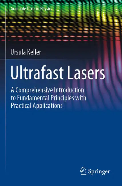 Ultrafast Lasers: A Comprehensive Introduction to Fundamental Principles with Practical Applications - Paperback