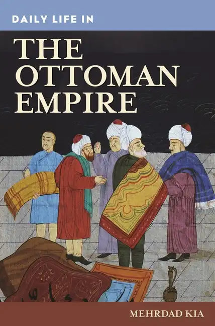 Daily Life in the Ottoman Empire - Hardcover