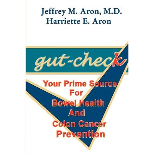 Gut-Check: Your Prime Source for Bowel Health and Colon Cancer Prevention - Paperback