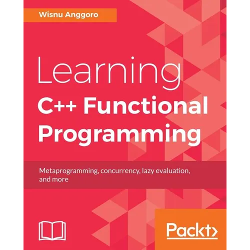 Learning C++ Functional Programming: Explore functional C++ with concepts like currying, metaprogramming and more - Paperback