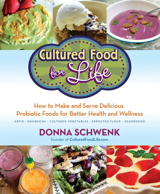 Cultured Food for Life: How to Make and Serve Delicious Probiotic Foods for Better Health and Wellness - Paperback