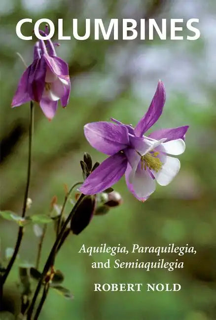 Columbines: Aquilegia, Paraquilegia, and Semiaquilegia - Paperback