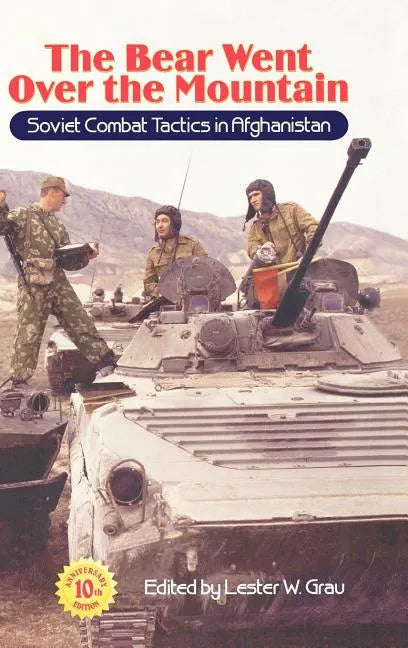 The Bear Went Over the Mountain: Soviet Combat Tactics in Afghanistan - Hardcover