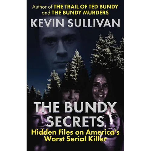 The Bundy Secrets: Hidden Files On America's Worst Serial Killer - Paperback