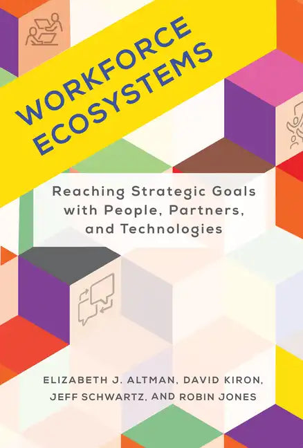 Workforce Ecosystems: Reaching Strategic Goals with People, Partners, and Technologies - Hardcover
