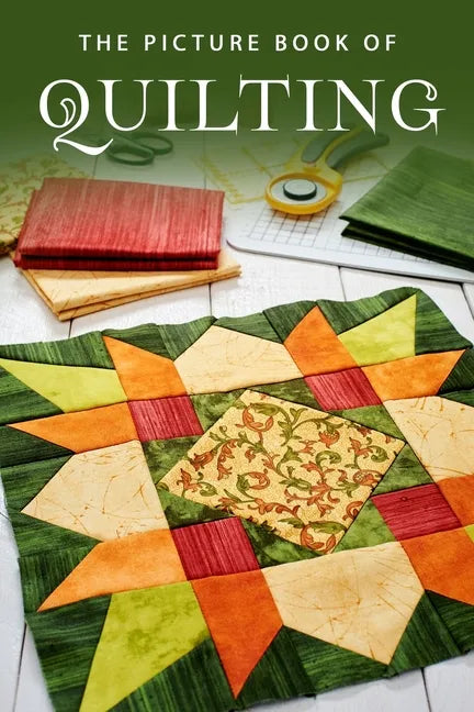 The Picture Book of Quilting: A Gift Book for Alzheimer's Patients and Seniors with Dementia - Paperback