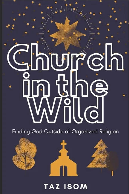Church in the Wild: Finding God Outside of Organized Religion - Paperback