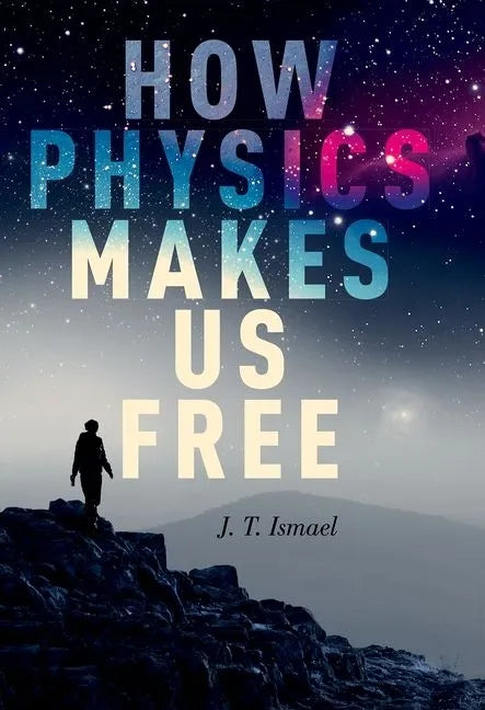 How Physics Makes Us Free - Paperback