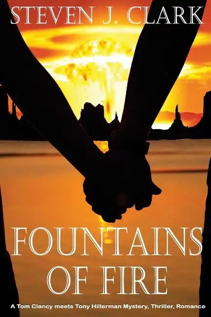 Fountains of Fire: A Tom Clancy meets Tony Hillerman mystery/thriller/romance - Paperback
