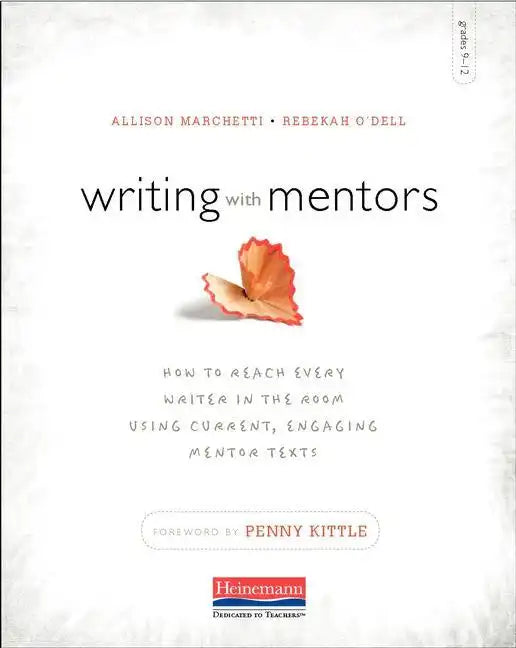 Writing with Mentors: How to Reach Every Writer in the Room Using Current, Engaging Mentor Texts - Paperback