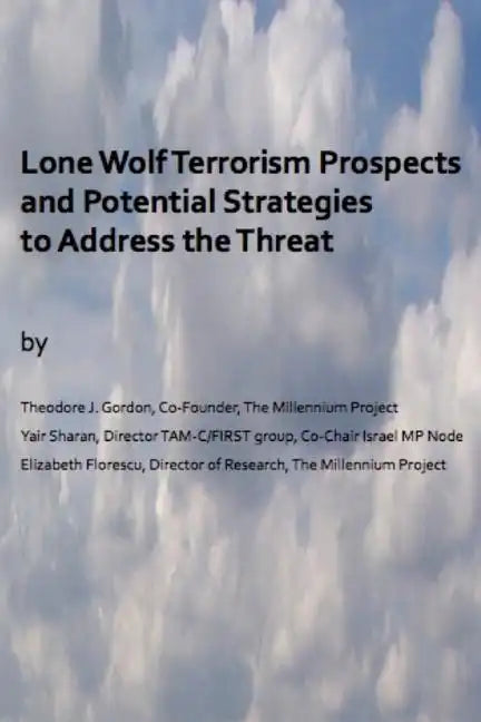 Lone Wolf Terrorism prospects and potential strategies to Address the Threat - Paperback