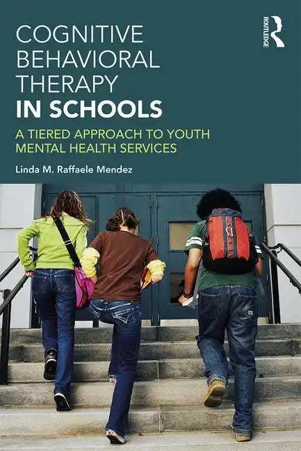 Cognitive Behavioral Therapy in Schools: A Tiered Approach to Youth Mental Health Services - Paperback