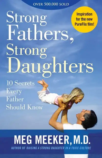Strong Fathers, Strong Daughters: 10 Secrets Every Father Should Know - Paperback