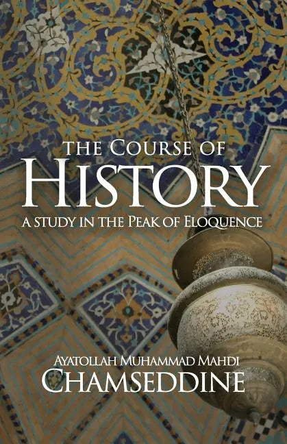 The Course of History: A Study in the Peak of Eloquence - Paperback