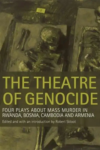Theatre of Genocide: Four Plays about Mass Murder in Rwanda, Bosnia, Cambodia, and Armenia - Paperback