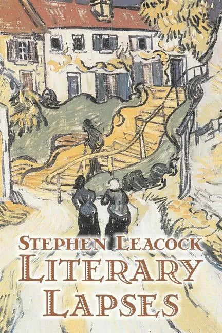 Literary Lapses by Stephen Leacck, Fiction, Literary - Paperback